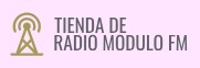 TIENDA DE RADIO MODULO FM